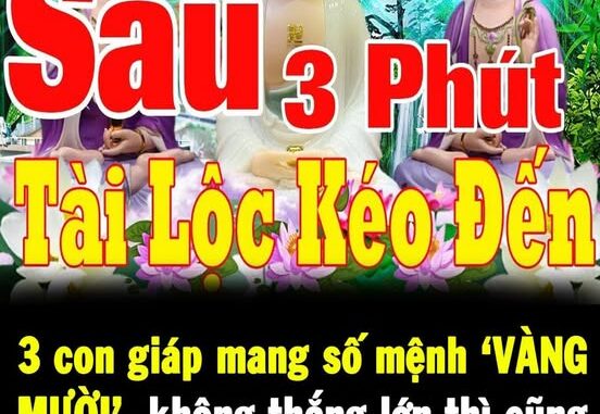 3 con giáp mang số mệnh ‘VÀNG MƯỜI’, không thắng lớn thì cũng trúng đậm VÀO NGÀY MAI