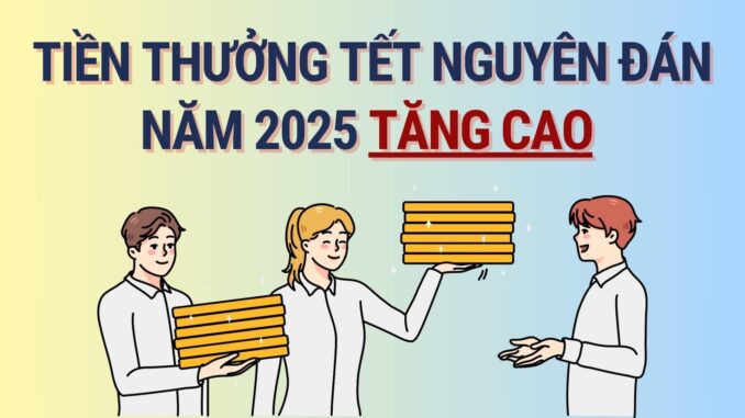 Tiền lương thưởng Tết 2025 dự kiến tăng cao?