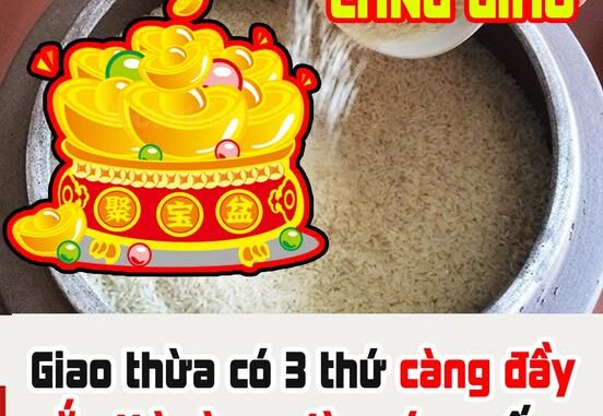 Giao thừa có 3 thứ càng đầy ắp thì càng giàu có, muốn nghèo cũng không được