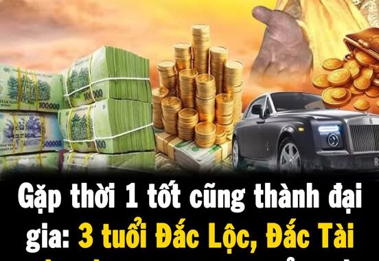 Gặp thời 1 tốt cũng thành đại gia: 3 tuổi Đắc Lộc, Đắc Tài tiền về như nước, 1 tuổi ngồi không cũng giàu