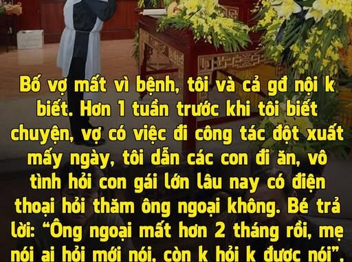 Bố vợ mất hơn hai tháng, tôi và bên nội mới biết tin