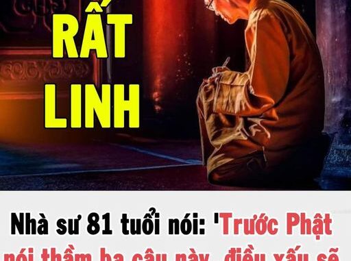 Nhà sư 81 tuổi nói: ‘Trước Phật nói thầm ba câu này, điều xấu sẽ tan biến, điều tốt lành sẽ đến’