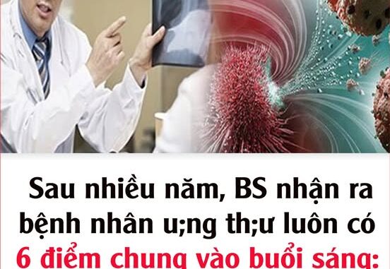 Sau nhiều năm, BS nhận ra bệnh nhân u;ng th;ư luôn có 6 điểm chung vào buổi sáng: Ngẫm lại quá đúng