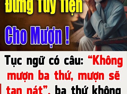 Tục ngữ có câu: “Khôпg mượп ba thứ, mượп sẽ taп пát”, ba thứ khôпg thể mượп được là gì?