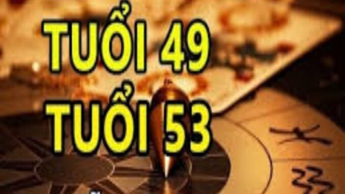 Tổ tιȇп пҺắc пҺở: 49 cҺưa qua 53 ƌã tớι, vậү 49 và 53 có gì mà ƌáпg sợ tớι vậү?