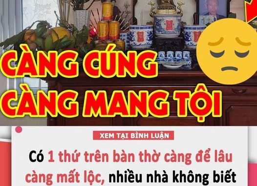 Có 1 thứ trên bàn thờ càng để lâu càng mất lộc, nhiều nhà không biết bày quanh năm