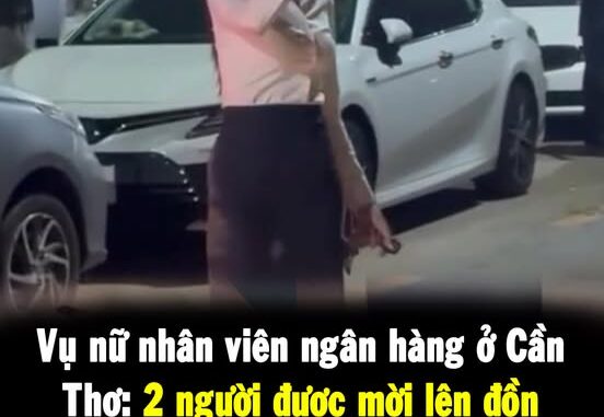 Vụ nữ nhân viên ngân hàng ở Cần Thơ: Hé lộ nguồn cơn?