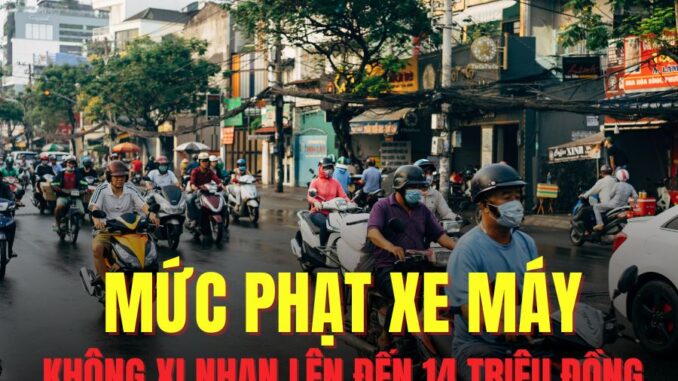 Mức phạt lỗi xe máy không xi nhan lên đến 14 triệu đồng