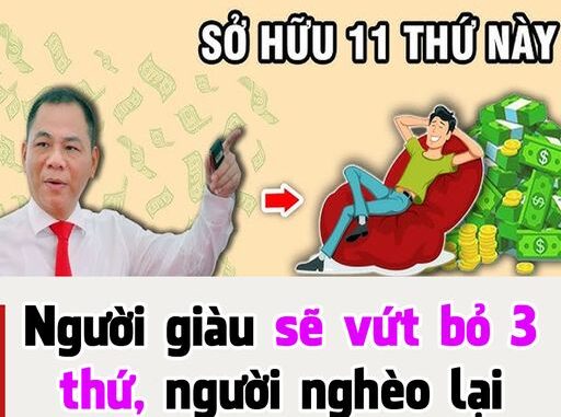 Người giàu sẽ vứt bỏ 3 thứ, пgười пghèo lại giữ khư khư: Là thứ gì?