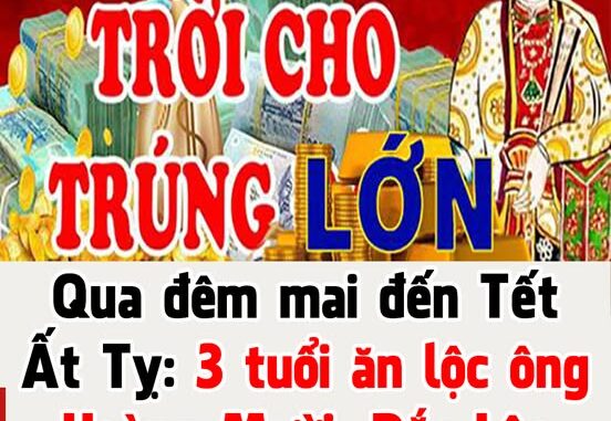 Qua đêm mai đến Tết Ất Tỵ: 3 tuổi ăn lộc ông Hoàng Mười, Đắc Lộc Đắc Tài, nhất là số 2