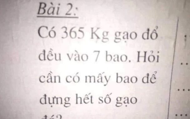 Bài toán Tiểu học khiến giáo viên cũng không giải nổi: ‘Có 365kg gạo đổ đều vào 7 bao. Hỏi cần mấy bao?’