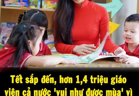 Tết sắp đến, hơn 1,4 triệu giáo viên cả nước ‘vui như được mùa’ vì lần đầu tiên được thưởng