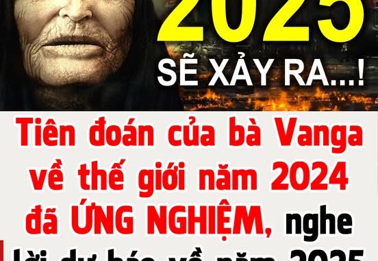 Nhà tiên tri mù Vanga đã dự đoán đúng những gì năm 2024, nói về 2025 thế nào