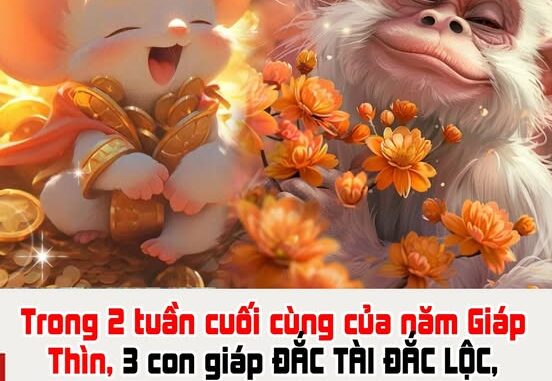 Trong 2 tuần cuối cùng của năm Giáp Thìn, 3 con giáp ĐẮC TÀI ĐẮC LỘC, rộng đường giàu có, sự nghiệp hưng thịnh, tiền vô như nước, cuộc đời dư dả